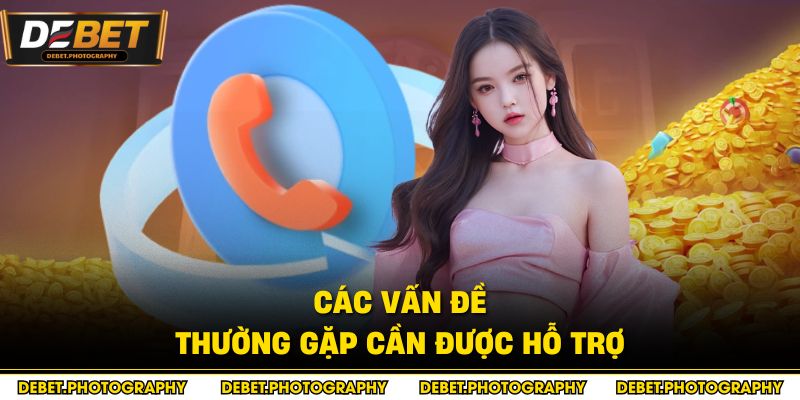 Các vấn đề thường gặp cần được hỗ trợ