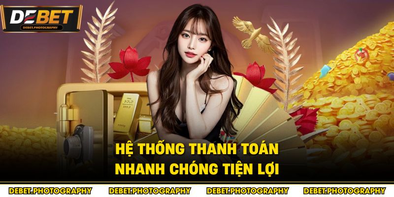 Hệ thống thanh toán nhanh chóng tiện lợi