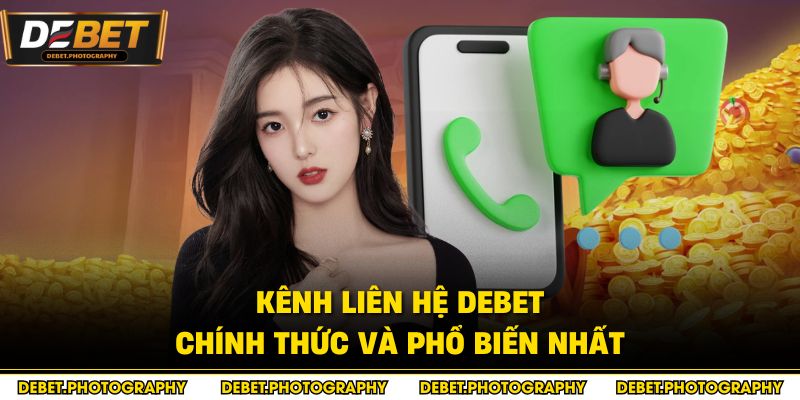 Kênh liên hệ Debet chính thức và phổ biến nhất