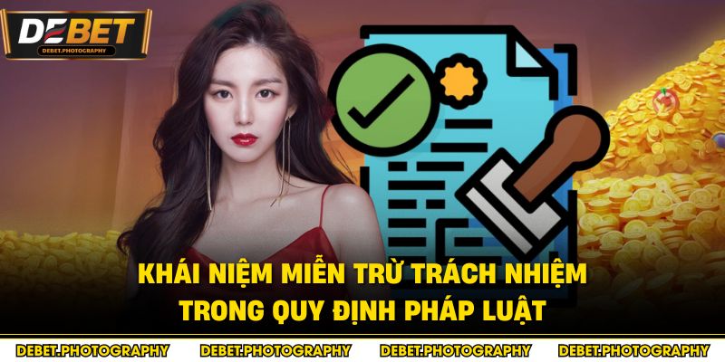 Khái niệm miễn trừ trách nhiệm trong quy định pháp luật