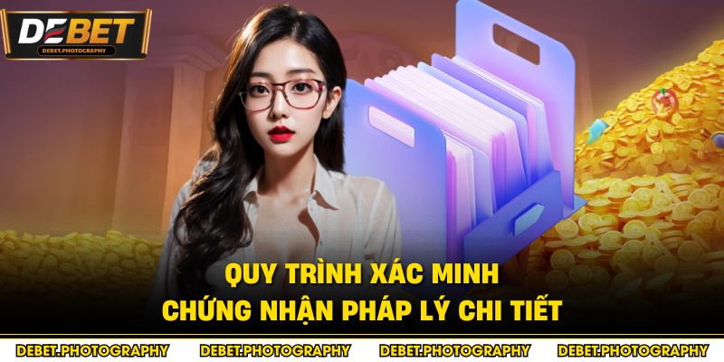 Quy trình xác minh chứng nhận pháp lý chi tiết